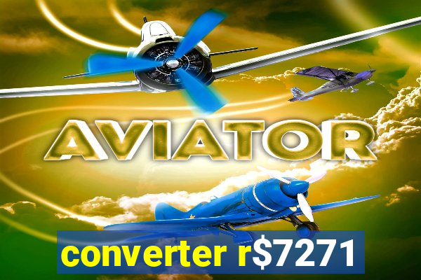 converter r$7271